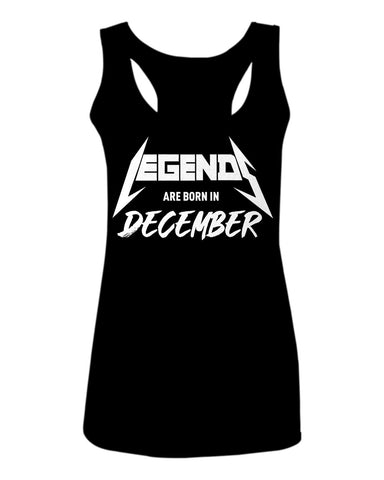 The Best Birthday Gift Legends are Born in December  women's Tank Top sleeveless Racerback