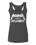 The Best Birthday Gift Legends are Born in December  women's Tank Top sleeveless Racerback