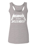 The Best Birthday Gift Legends are Born in December  women's Tank Top sleeveless Racerback