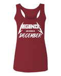 The Best Birthday Gift Legends are Born in December  women's Tank Top sleeveless Racerback