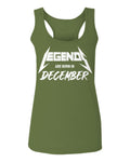 The Best Birthday Gift Legends are Born in December  women's Tank Top sleeveless Racerback