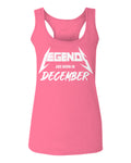 The Best Birthday Gift Legends are Born in December  women's Tank Top sleeveless Racerback