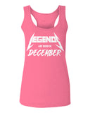 The Best Birthday Gift Legends are Born in December  women's Tank Top sleeveless Racerback