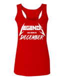 The Best Birthday Gift Legends are Born in December  women's Tank Top sleeveless Racerback