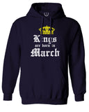 The Best Birthday Gift Kings are Born in March Sweatshirt Hoodie