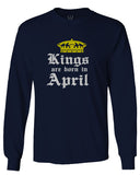 The Best Birthday Gift Kings are Born in April mens Long sleeve t shirt