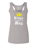 The Best Birthday Gift Kings are Born in May  women's Tank Top sleeveless Racerback