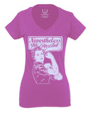 VICES AND VIRTUESS Nevertheless She Persisted Funny Political Congress Protest For Women V neck fitted T Shirt