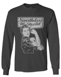 VICES AND VIRTUESS Nevertheless She Persisted Funny Political Congress Protest mens Long sleeve t shirt