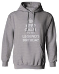 VICES AND VIRTUES Keep Calm It's This LEGEND'S Birthday The Best Gift Sweatshirt Hoodie