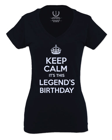 VICES AND VIRTUES Keep Calm It's This LEGEND'S Birthday The Best Gift For Women V neck fitted T Shirt
