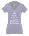 VICES AND VIRTUES Keep Calm It's This LEGEND'S Birthday The Best Gift For Women V neck fitted T Shirt