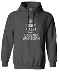 The Best Birthday Gift Keep Calm Today a Legend was Born Sweatshirt Hoodie