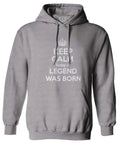 The Best Birthday Gift Keep Calm Today a Legend was Born Sweatshirt Hoodie