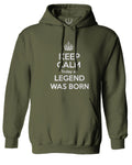 The Best Birthday Gift Keep Calm Today a Legend was Born Sweatshirt Hoodie