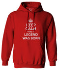 The Best Birthday Gift Keep Calm Today a Legend was Born Sweatshirt Hoodie