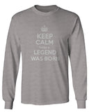 The Best Birthday Gift Keep Calm Today a Legend was Born mens Long sleeve t shirt