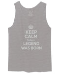 The Best Birthday Gift Keep Calm Today a Legend was Born men's Tank Top