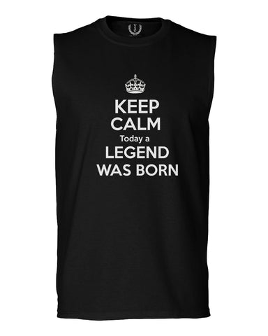 The Best Birthday Gift Keep Calm Today a Legend was Born men Muscle Tank Top sleeveless t shirt