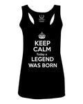 The Best Birthday Gift Keep Calm Today a Legend was Born  women's Tank Top sleeveless Racerback