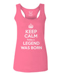 The Best Birthday Gift Keep Calm Today a Legend was Born  women's Tank Top sleeveless Racerback